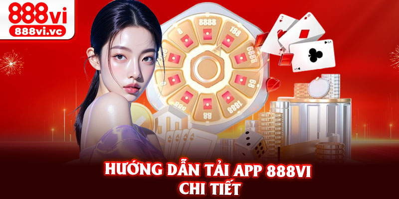 Hướng Dẫn Tải App 888vi Chi Tiết